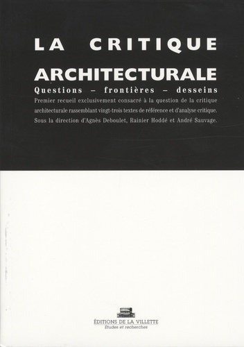 Agnès Deboulet et Rainier Hoddé - La critique architecturale - Questions - Frontières - Desseins.