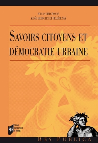 Agnès Deboulet et Héloïse Nez - Savoirs citoyens et démocratie urbaine.