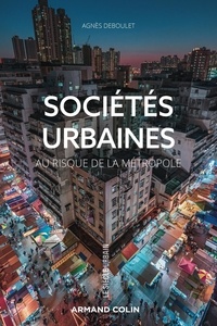 Agnès Deboulet - Sociétés urbaines - Au risque de la métropole.