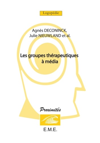 Agnès Deconinck et Julie Nieuwland - Les groupes thérapeutiques à média.