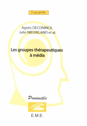 Agnès Deconinck et Julie Nieuwland - Les groupes thérapeutiques à média.