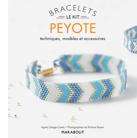 Agnès Delage-Calvet - Bracelets Peyote - Techniques, modèles et accessoires. Avec 4 sachets de perles, 1 fermoir, 1 aiguille et du fil.