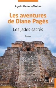 Agnès Denoix-Molina - Les aventures de Diane Pagès - Les jades sacrés.