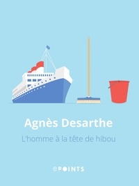 Agnès Desarthe - L'Homme à la tête de hibou.