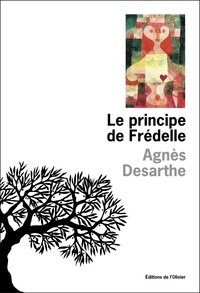 Agnès Desarthe - Le principe de Frédelle.