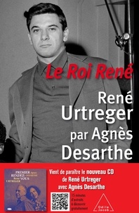 Agnès Desarthe - Le Roi René - René Urtreger par Agnès Desarthe.