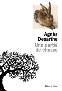 Agnès Desarthe - Une partie de chasse.
