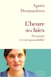 Agnès Desmazières - L'heure des laïcs - Proximité et coresponsabilité.