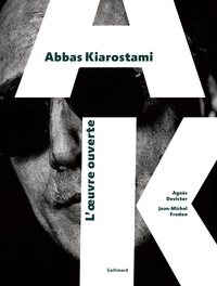 Agnès Devictor et Jean-Michel Frodon - Abbas Kiarostami - L'oeuvre ouverte.