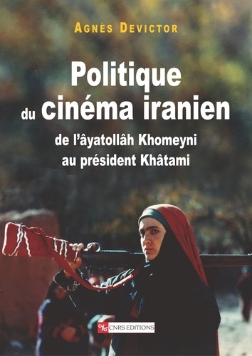 Politique du cinéma iranien. De l'âyatollâh Khomeiny au président Khâtami