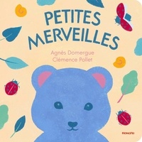 Agnès Domergue et Clémence Pollet - Petites Merveilles.