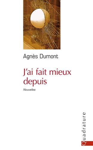 Agnès Dumont - J'ai fait mieux depuis.