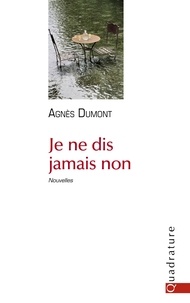 Agnès Dumont - Je ne dis jamais non - Nouvelles.