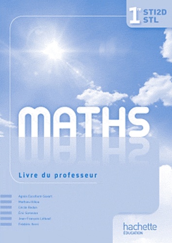 Agnès Excellent-Savart et Annick Laurent - Maths 1e STI2D STL - Livre du professeur.