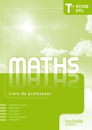 Agnès Excellent-Savart et Mathieu Hibou - Maths Tle STI2D/STL - Livre du professeur.