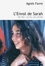 Agnès Favre - L'Envol de Sarah - Ma fille : sa vie, son suicide.