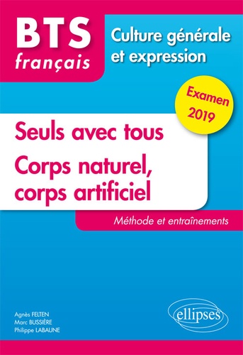 BTS Français Seuls avec tous et Corps naturel, corps artificiel. Méthode et entraînements  Edition 2019