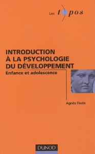 Agnès Florin - Introduction à la psychologie du développement - Enfance et adolescence.