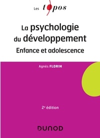Agnès Florin - La psychologie du développement - 2 éd - Enfance et adolescence.