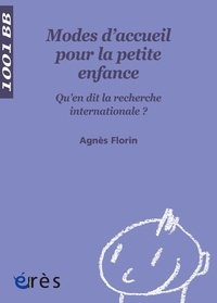 Agnès Florin - Modes d'accueil pour la petite enfance - Qu'en dit la recherche internationale ?.