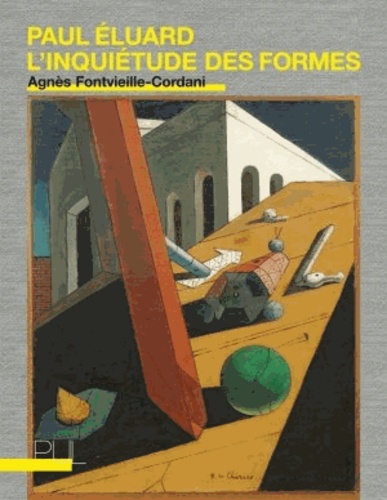 Agnès Fontvieille-Cordani - Paul Eluard : l'inquiétude des formes.