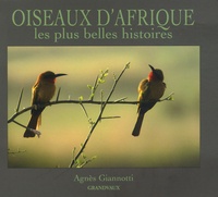 Agnès Giannotti - Oiseaux d'Afrique - Les plus belles histoires.