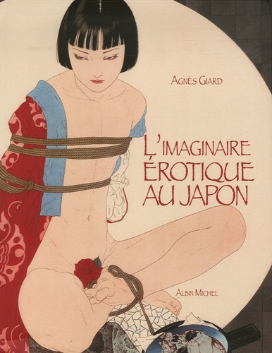 Agnès Giard - L'imaginaire érotique au Japon.