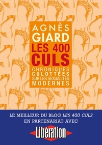 Agnès Giard - Les 400 culs - Chroniques culottées sur les sexualités modernes.