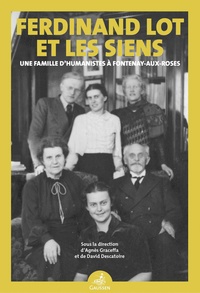 Agnès Graceffa et David Descatoire - Ferdinand Lot et les siens - une famille d’humanistes à Fontenay-aux-Roses.