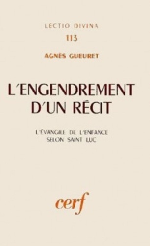 Agnès Gueuret - L'Engendrement d'un récit - L'Évangile de l'enfance selon saint Luc.