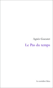 Agnès Gueuret - Le pas du temps: oratorio selon Luc.