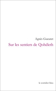 Agnès Gueuret - Sur les sentiers de Qohéleth - Palimpsestes.