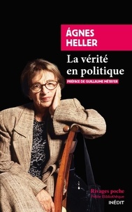 Agnes Heller - La vérité en politique.