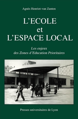 L'Ecole et l'espace local. Les enjeux des zones d'éducation prioritaires