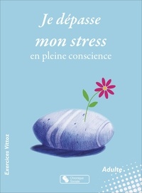 Agnès Jan et François Curnillon - Je dépasse mon stress en pleine conscience - Cahier d'exercices Vittoz.