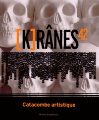 Agnès Jonqueres et Fabrice Nesta - [K ranes 42 - Catacombe artistique au Musée dauphinois.