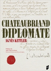 Agnès Kettler - Chateaubriand diplomate.
