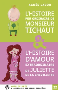 L'histoire peu ordinaire de Monsieur Tichaut & L'histoire d'amour extraordinaire de Juliette de la Chevillette