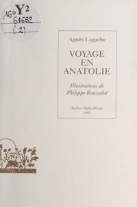 Agnès Lagache et Philippe Rousselot - Nouvelles italiennes. 2 : Voyage en Anatolie.