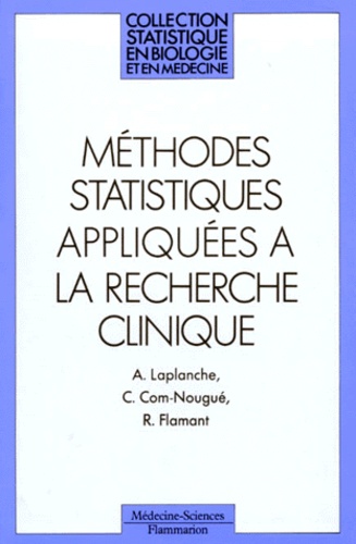 Agnès Laplanche et Catherine Com-Nougué - Méthodes statistiques appliquées à la recherche clinique.