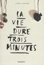 Agnès Laroche - La vie dure trois minutes.