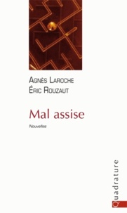 Agnès Laroche et Eric Rouzaut - Mal assise.
