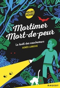 Agnès Laroche - Mortimer Mort-de-peur : La forêt des cauchemars.