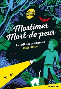 Agnès Laroche - Mortimer Mort-de-peur  : La forêt des cauchemars.