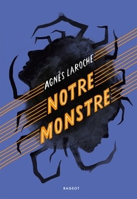 Agnès Laroche - Notre monstre.