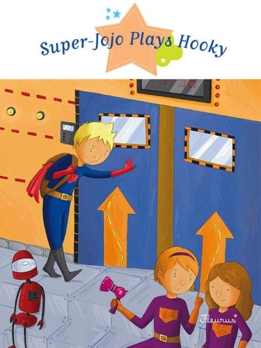 Super-Jojo Plays Hooky. Fantasy Stories, Stories to Read to Big Boys and Girls