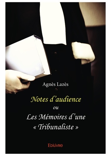 Notes d’audience ou Les Mémoires d’une "tribunaliste"