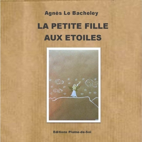 Agnès Le Bacheley - La petite fille aux étoiles.