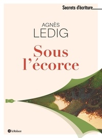 Agnès Ledig - Sous l'écorce.