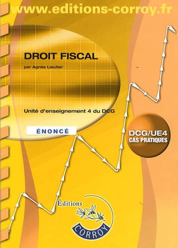 Agnès Lieutier - Droit fiscal UE 4 du DCG - Enoncé.